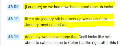 transcript: 46:05 [laughter] so we had a we had a good time uh looks like a pre-January 6th but meet up yes that's right January meet up and we definitely would have done that. (speaker changes)