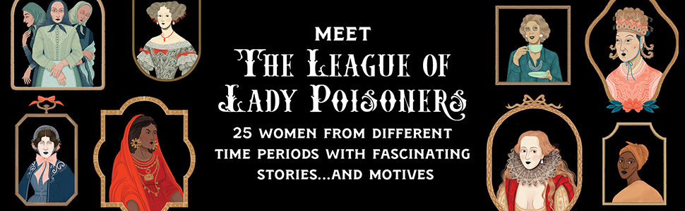 banner 1 The League of Lady Poisoners: Illustrated True Stories of Dangerous Women by Lisa Perrin