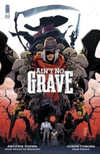Image Comics Ain't No Grave cover writer Skottie Young artist Jorge Corona also with Jean-Francois Beaulieu lettering Nate Piekos