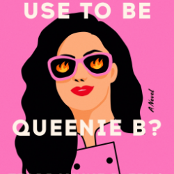 "Didn't You Used to be Queenie B?" an all pink cover which blends into the chef's coat worn by a white woman with black hair, flames reflecting in her sunglasses, bright red lips.
