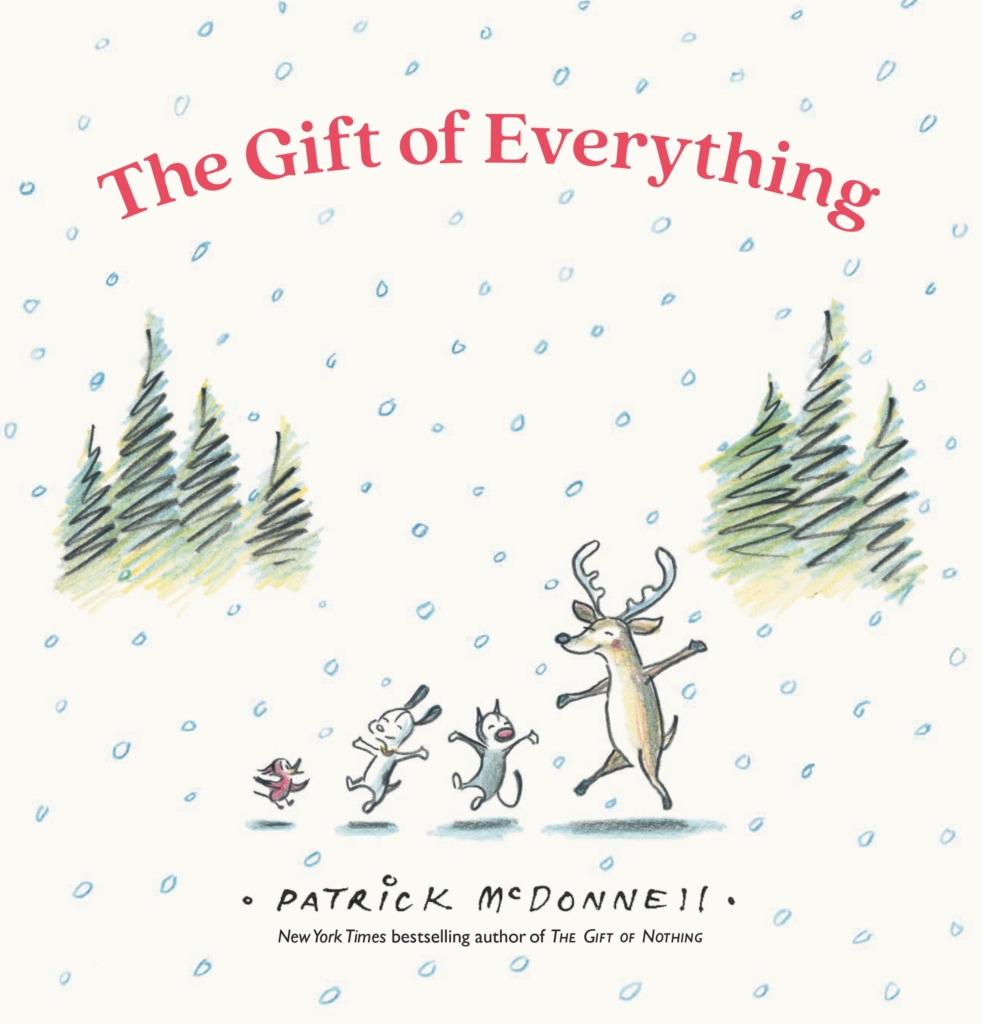 Mutts characters with a cardinal and a reindeer dancing in the snow by evergreens; "The Gift of Everything" by Patrick McDonnell