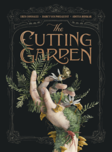 The Cutting Garden cover by erin Connally, Darcy Van Poelgeest, Aditya Bidikar a hand covered in foliage