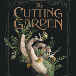 The Cutting Garden cover by erin Connally, Darcy Van Poelgeest, Aditya Bidikar a hand covered in foliage