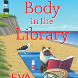 A lighthouse in the background on a cliff overlooking a beach where a seagull and Himalayan chocolate point cat sit on a beach blanket with an open book, a bag of sandals, a bottle of milk with a straw, the cat is wearing pink reading glasses. Red text: Whose Body in the Library, Eva Gates, national bestselling author