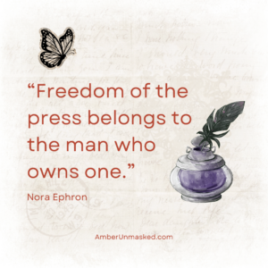 “Freedom of the press belongs to the man who owns one.” Nora Ephron (background of vintage handwriting on paper, a butterfly graphic, an inkwell and quill)