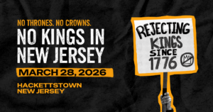 promo banner edited from an official No Kings template site; No thrones. No crowns. No Kings in New Jersey. March 28, 2026 Hackettstown "Rejecting Kings since 1776" on a protest sign held up by an arm